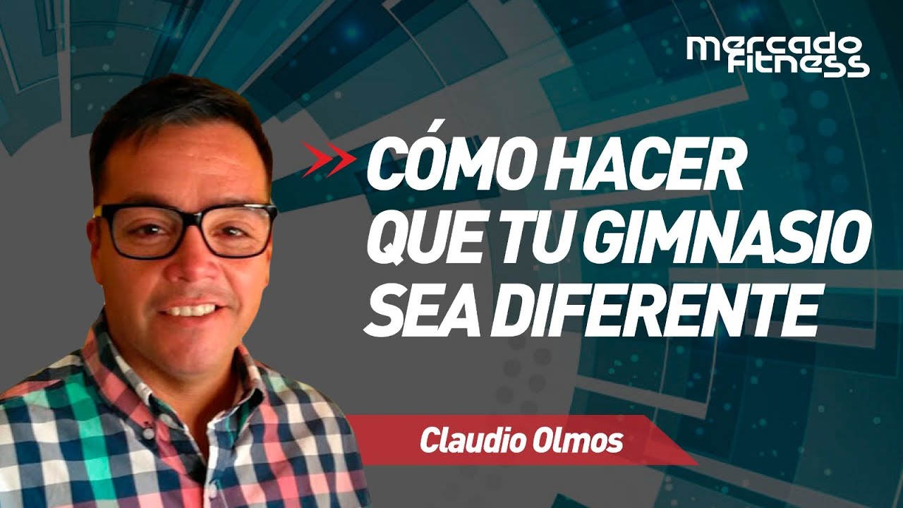 Cómo hacer que tu GIMNASIO sea diferente | Claudio Olmos