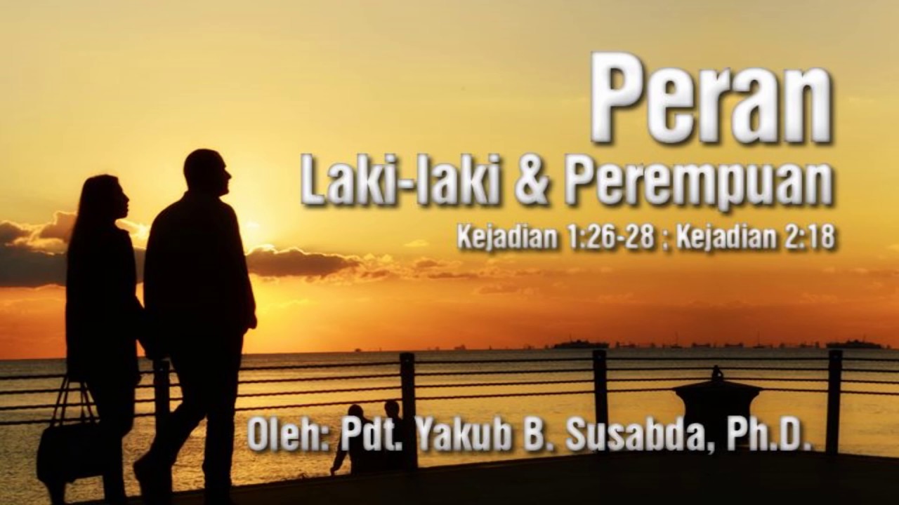 Pdt. Yakub B. Susabda, Ph.D. - Peran Laki laki dan Perempuan