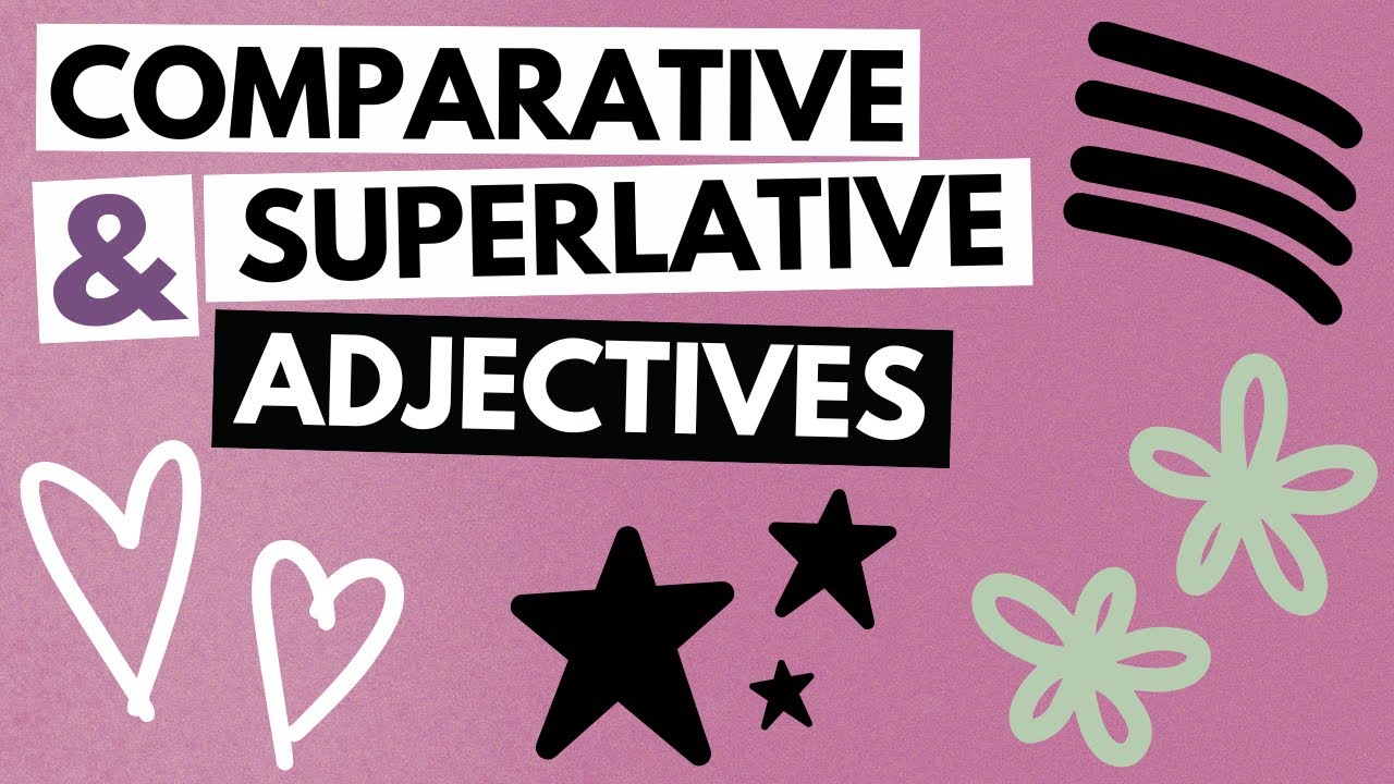Comparative and Superlative Adjectives: Lesson for Kids