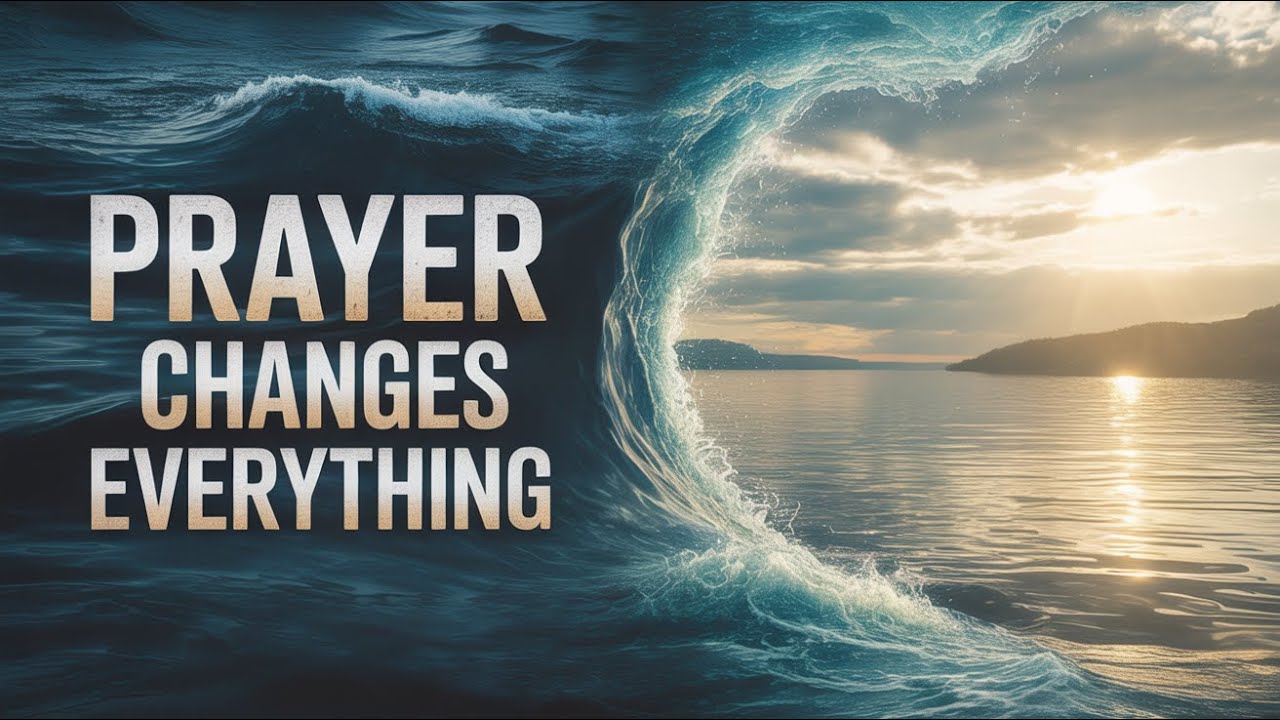 Why Praying Changes Everything!