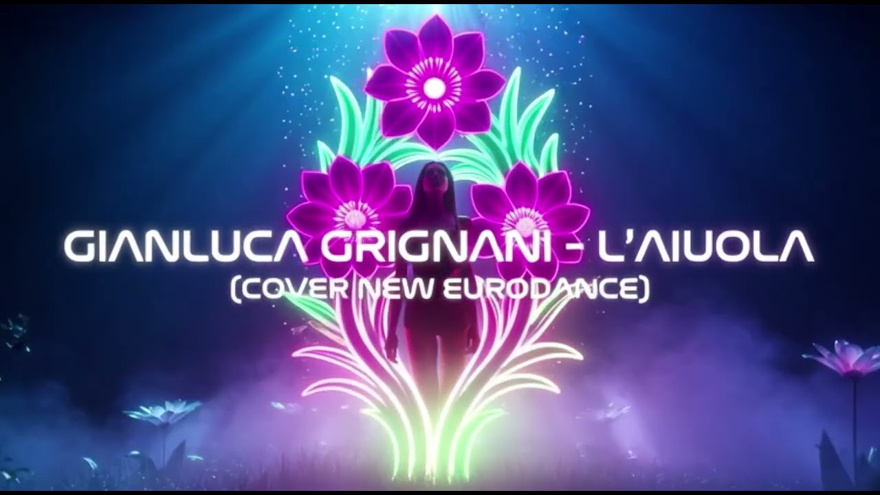 GIANLUCA GRIGNANI- L´AIUOLA (COVER NEW EURODANCE) (NEW VERSION)