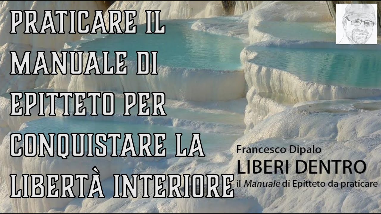 Praticare il Manuale di Epitteto per conquistare la libertà interiore (stoicismo per principianti)