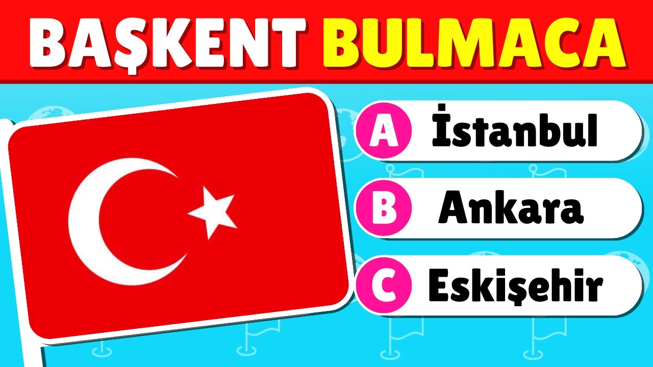 &Uuml;lkelerin Başkentini TAHMİN ET 🤔 &Uuml;lke Başkent Bulmaca 🚩