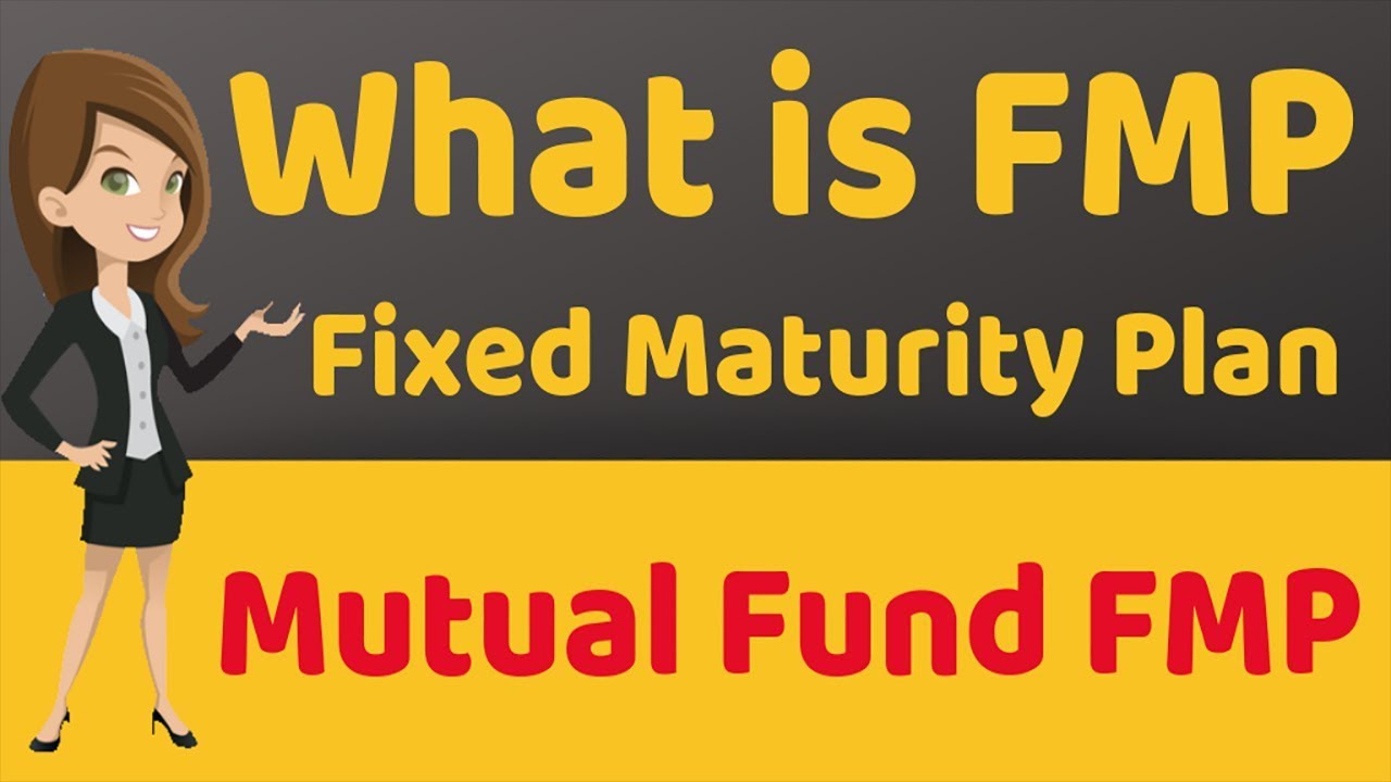 What is Fixed Maturity Plan I Benefits of FMPs (English)
