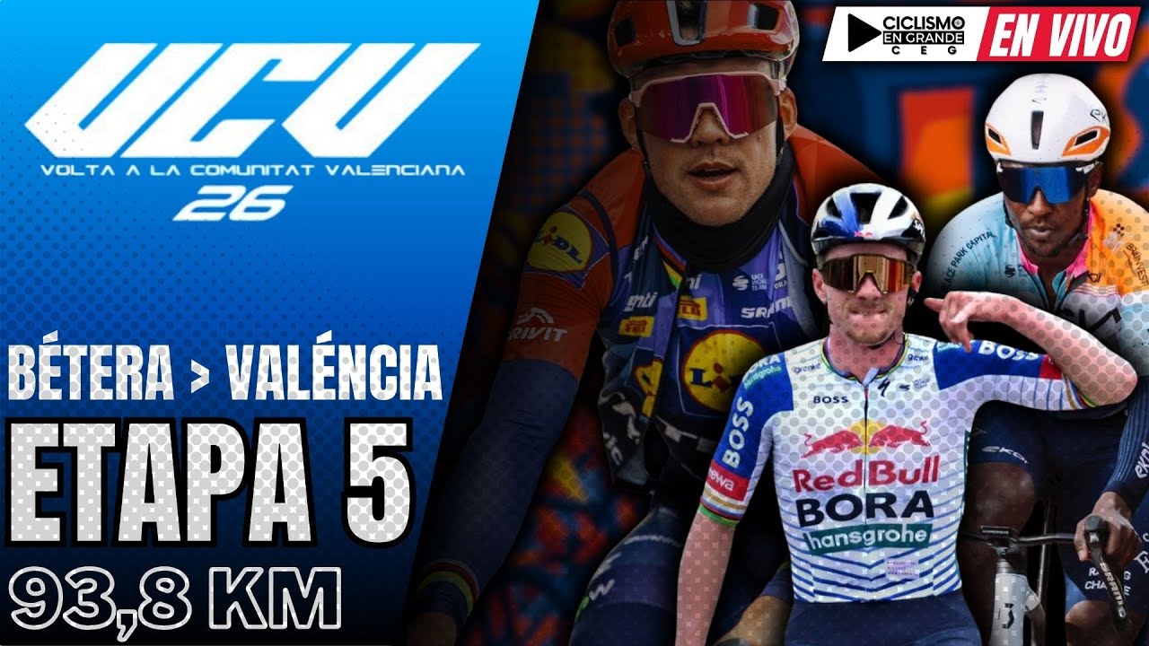 🔴(EN VIVO) 🚵‍♂️🔵​ VUELTA A LA COMUNIDAD VALENCIANA 🔵​ ETAPA 5 🚵‍♂️93,8 KM / BÉTERA - VALÉNCIA
