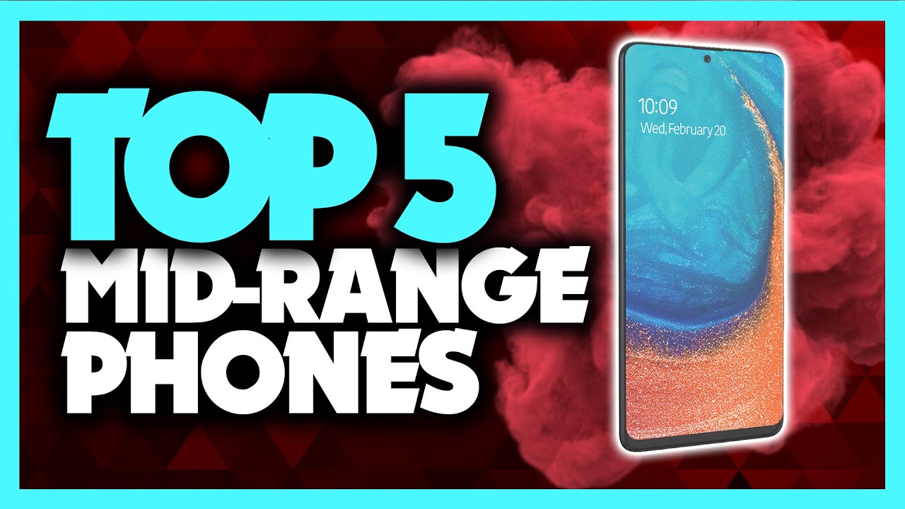 Best Mid-Range Phone in 2020 [Top 5 Picks For Any Budget]