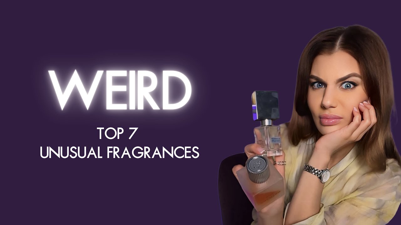 the most UNUSUAL FRAGRANCES