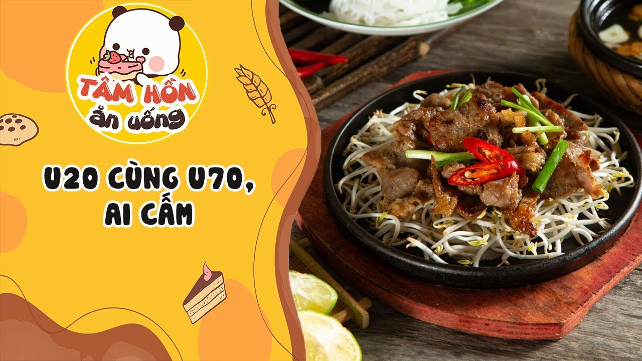 Tâm sự số 982 ✨ U20 CÙNG U70, AI CẤM ✨ Tâm Hồn Ăn Uống