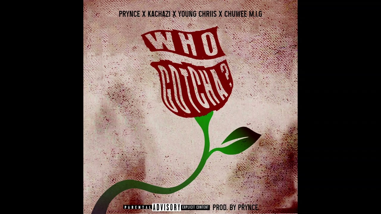 Anthon tha prynce - WHO GOTCHA? (feat. Kachazi, Young chriis & Chuwee M.I.G) [Official Audio]