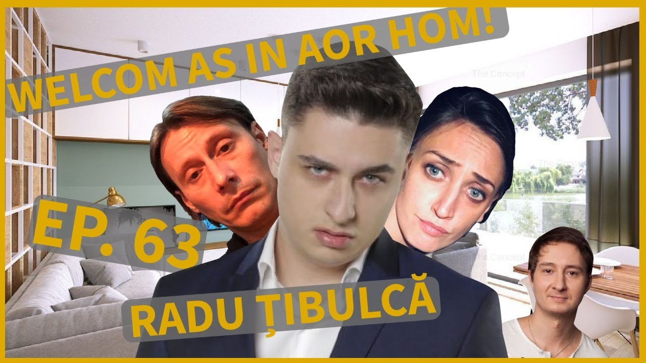 Welcom as in aor hom | (63) | Radu Țibulcă | INVITAT