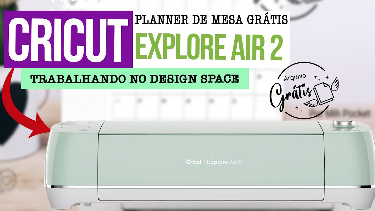 Unboxing Cricut Explore Air 2 + Trabalhando no design Space | Arquivo Grátis Planner de mesa