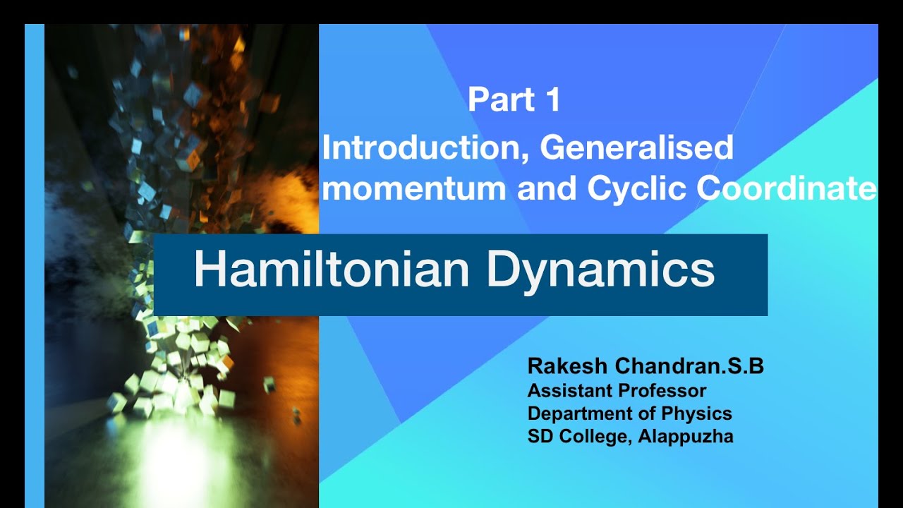 Hamiltonian Dynamics- Part 1: Introduction, Generalised momentum and Cyclic coordinate