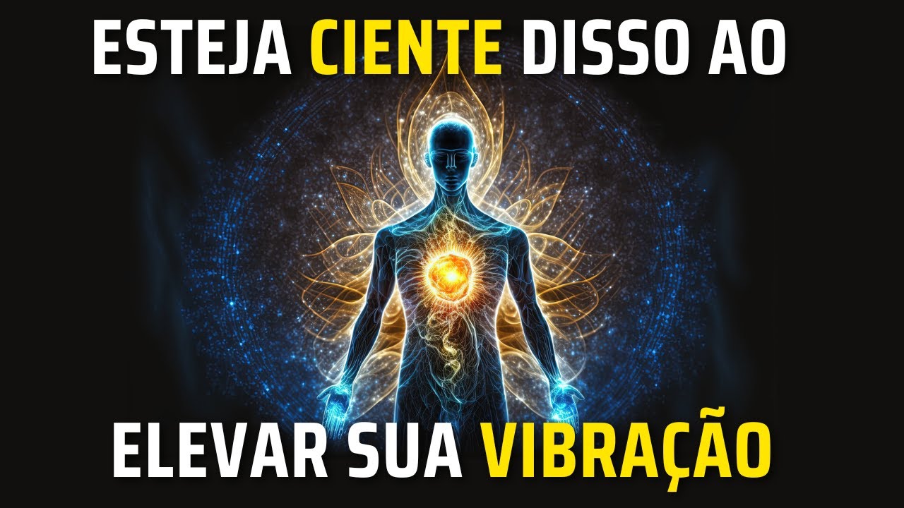 5 coisas que você deve saber sobre como elevar sua VIBRAÇÃO em sua jornada espiritual