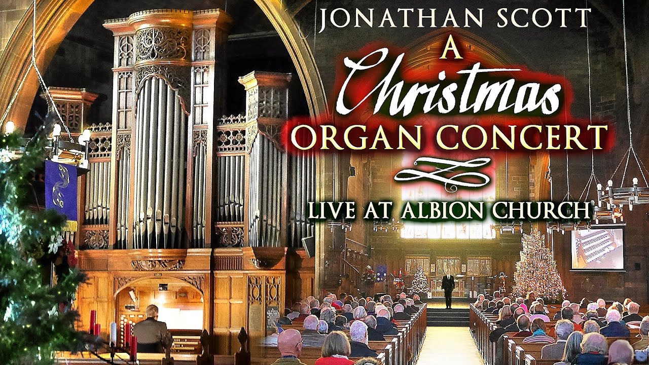 A CHRISTMAS ORGAN CONCERT  - JONATHAN SCOTT - LIVE AT ALBION CHURCH