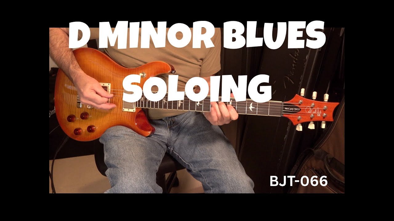 D MINOR BLUES SOLOING