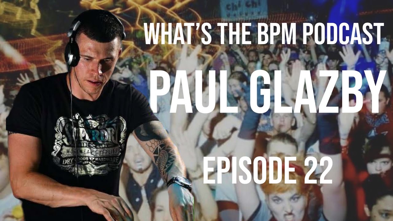 Paul Glazby: From UK Hard House Legend to Gold Coast Local - What’s the BPM Podcast