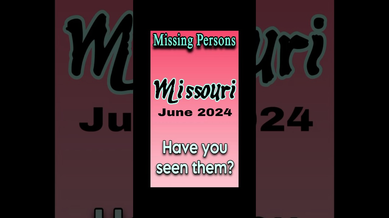 Missing Persons from Missouri | June 2024 