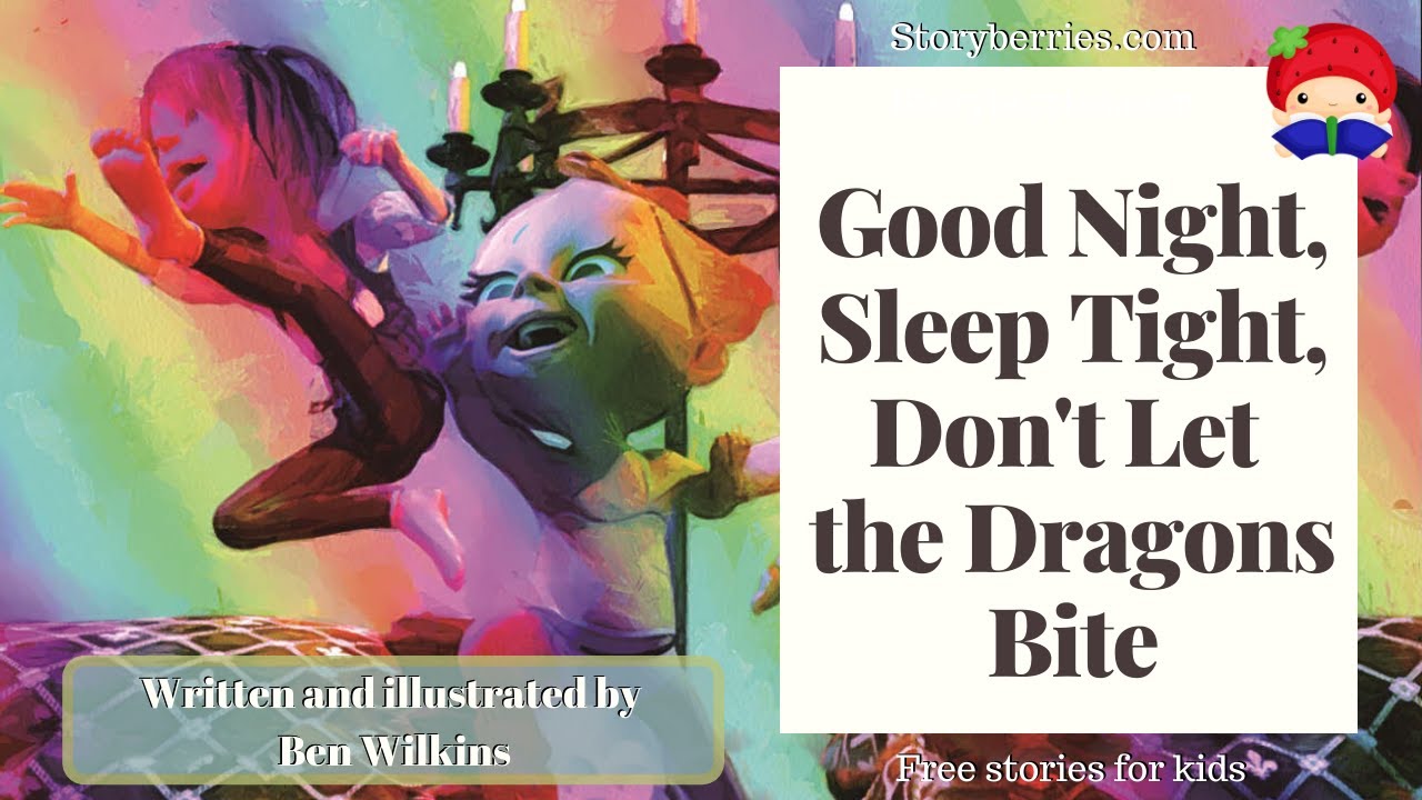 Good Night, Sleep Tight, Don't Let The Dragons Bite - Stories for Kids to Go to Sleep-Animated Story