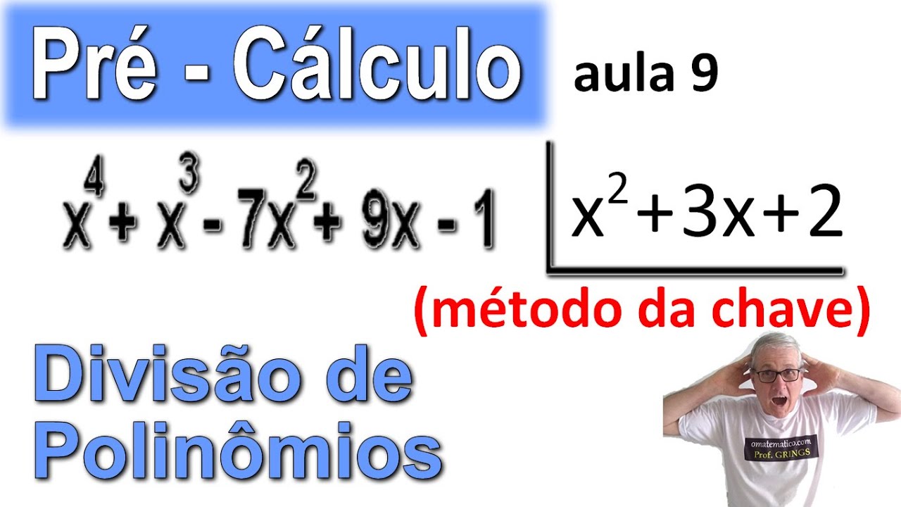 GRINGS 👉 PRÉ- CÁLCULO - DIVISÃO DE POLINÔMIOS: MÉTODO DA CHAVE ( aula 9 )