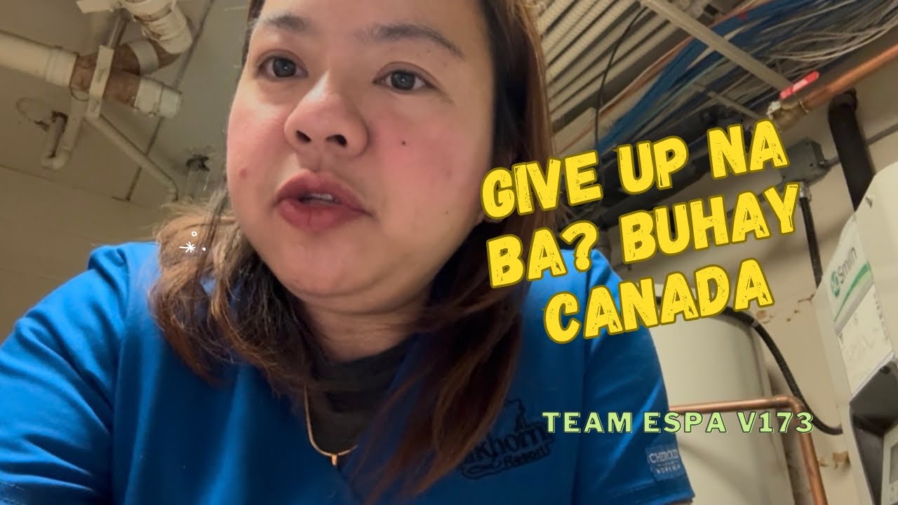 BUHAY CANADA | Give up na ba? | TEAM ESPA V173