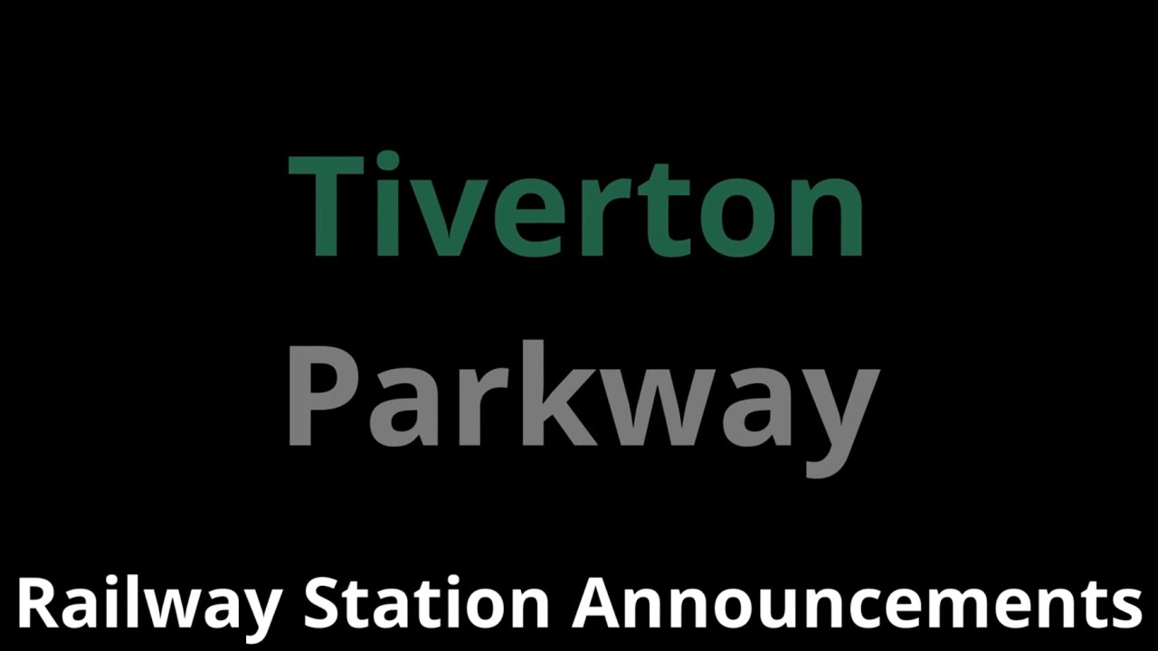Tiverton Parkway Railway Station Announcements