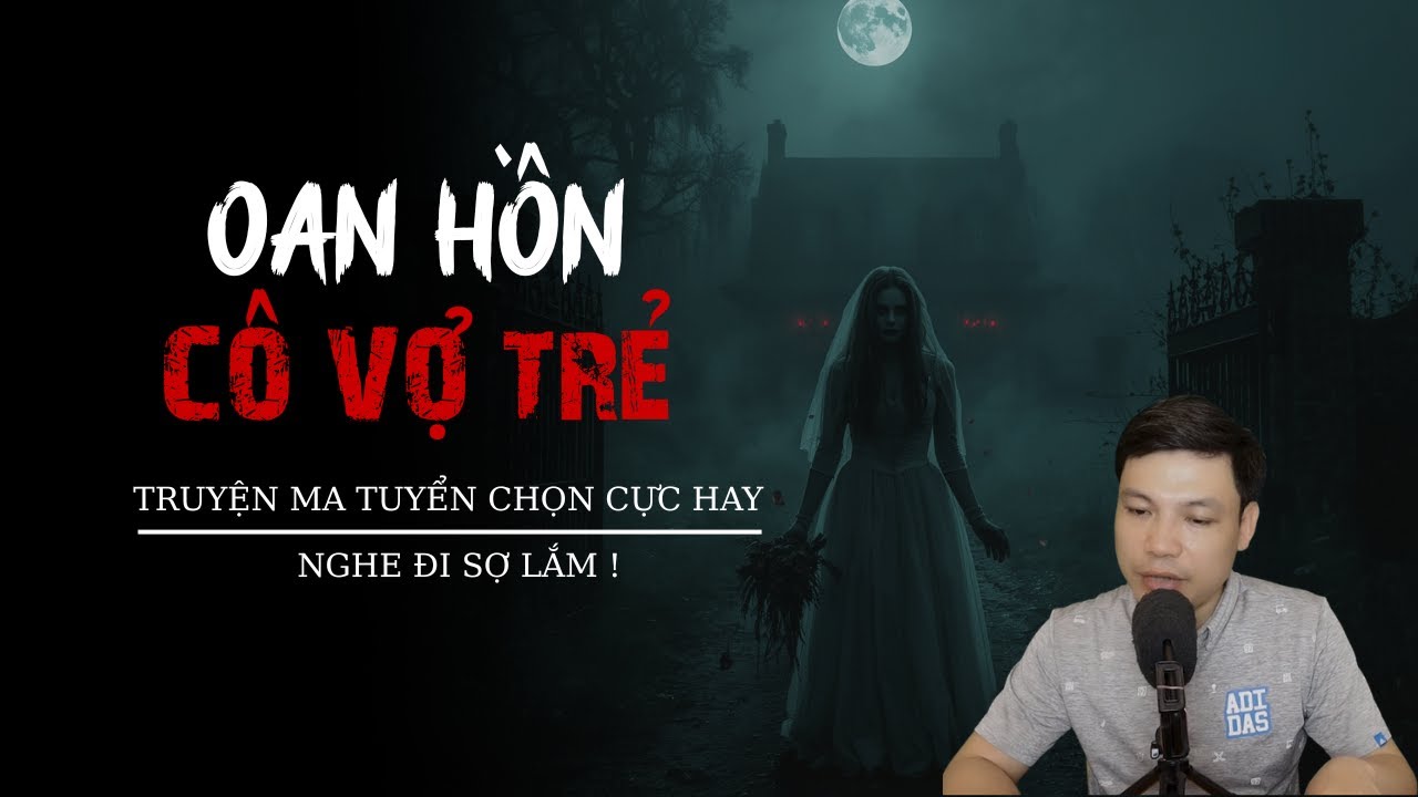 TRUYỆN MA ĐÌNH SOẠN MỚI NHẤT :HỒN CÔ VỢ TRẺ –BÓNG MA TRONG ĐÊM TỐI