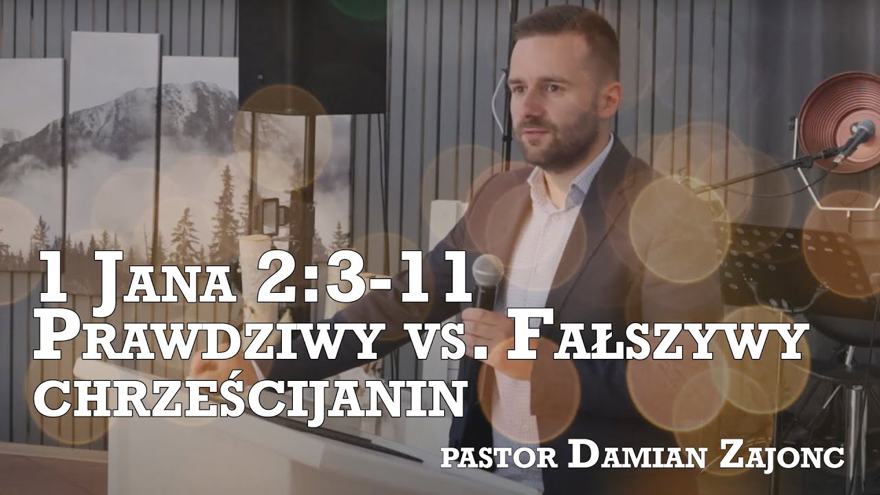 1 Jana 2:3-11 | Prawdziwy vs. Fałszywy chrześcijanin - pastor Damian Zajonc - Nabożeństwo 02.07.23