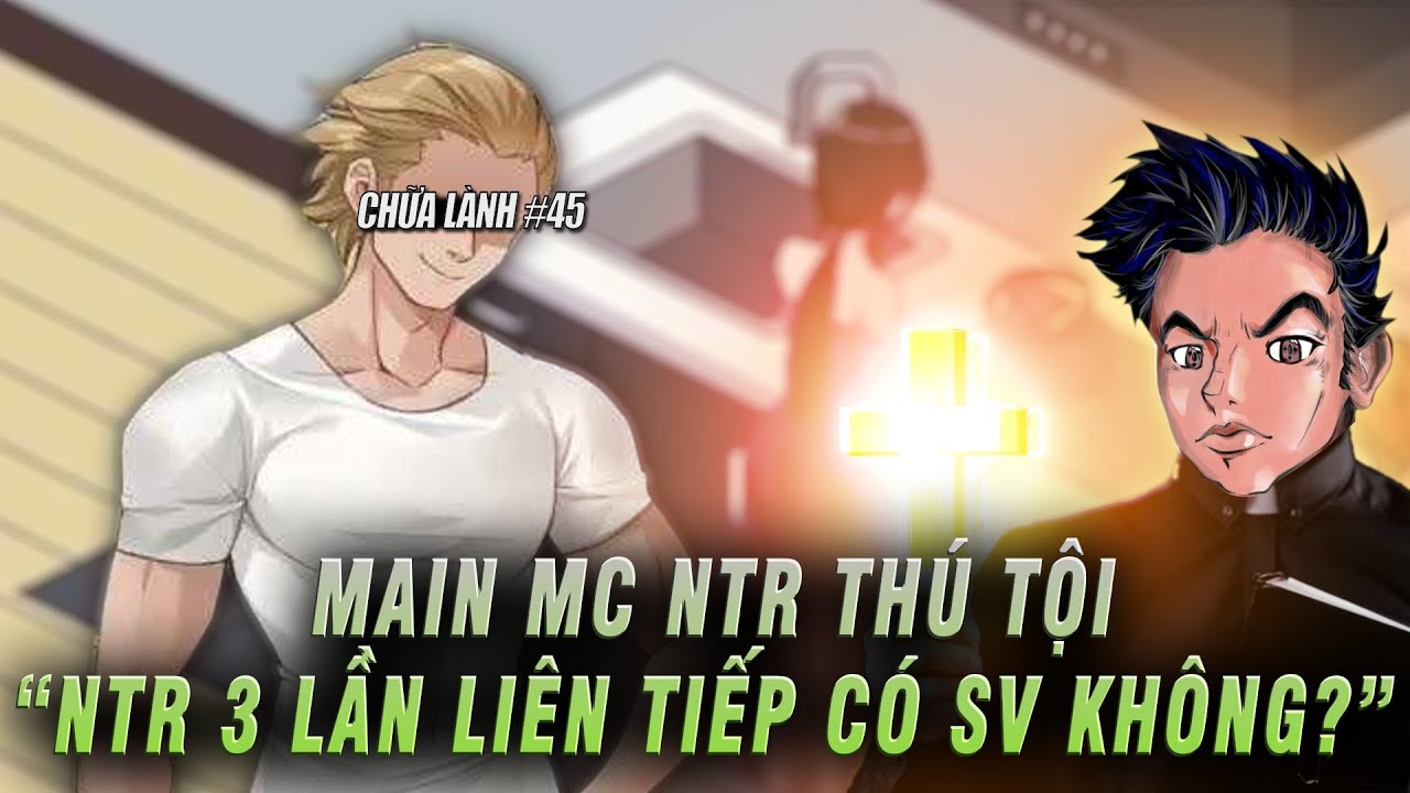 Chơi với bạn, chơi luôn bạn gái bạn | CHỮA LÀNH #45