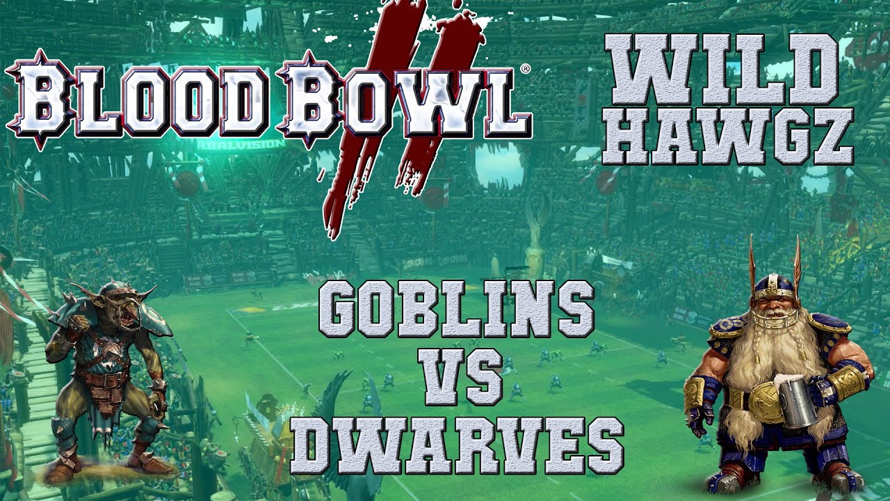 Blood Bowl 2 - Goblins (the Sage) vs Dwarves (ProphetofSotek) Wild Hawgz G1