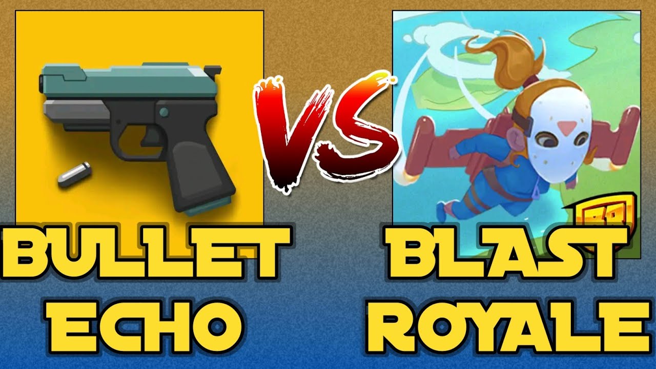 Bullet Echo Vs Blast Royale | Heroes | Gameplay FHD