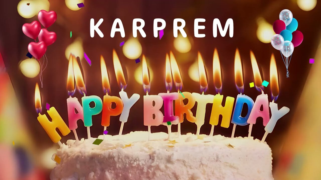 Happy Birthday Karprem - Happy Birthday To You - Birthday Song Wishes