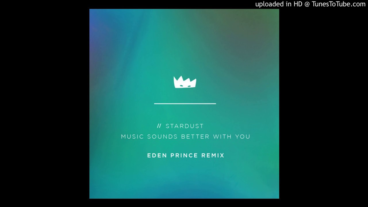 Stardust - Music Sounds Better With You (Eden Prince Remix)