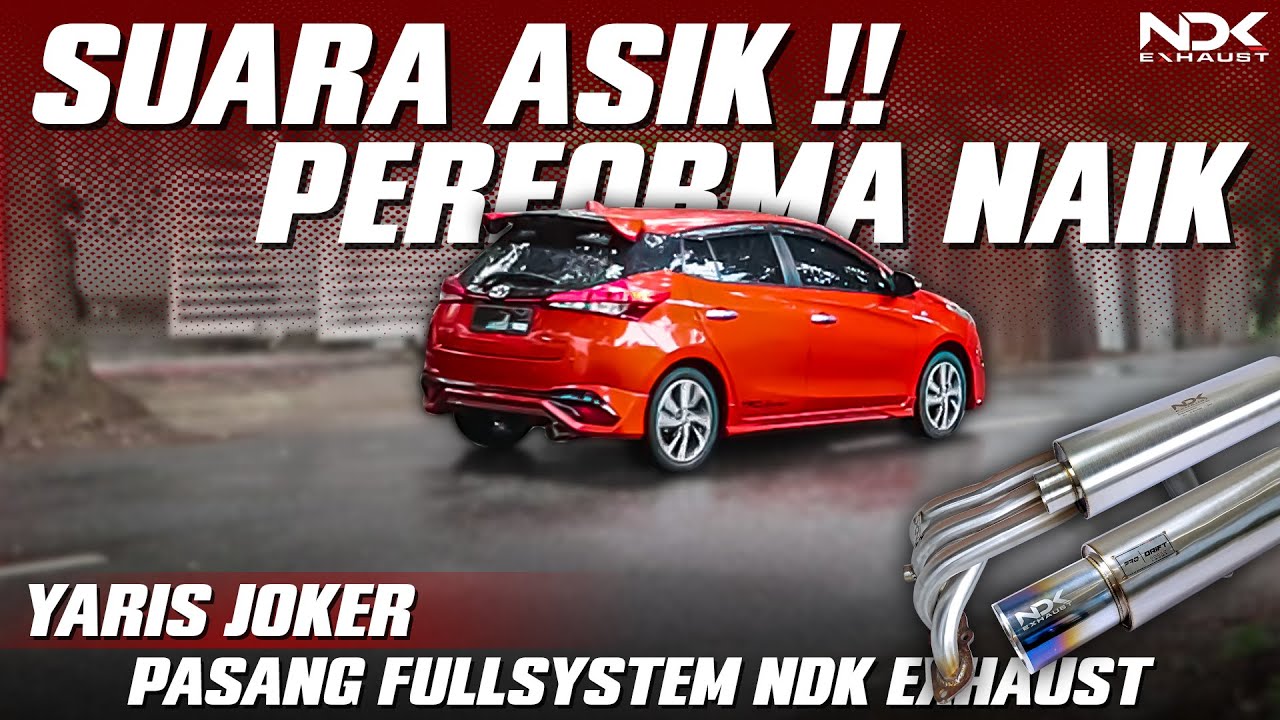UPDRAGE PERFORMA YARIS LOOO !!! PEMASANGAN FULLSET YARIS JOKER by NDK EXHAUST
