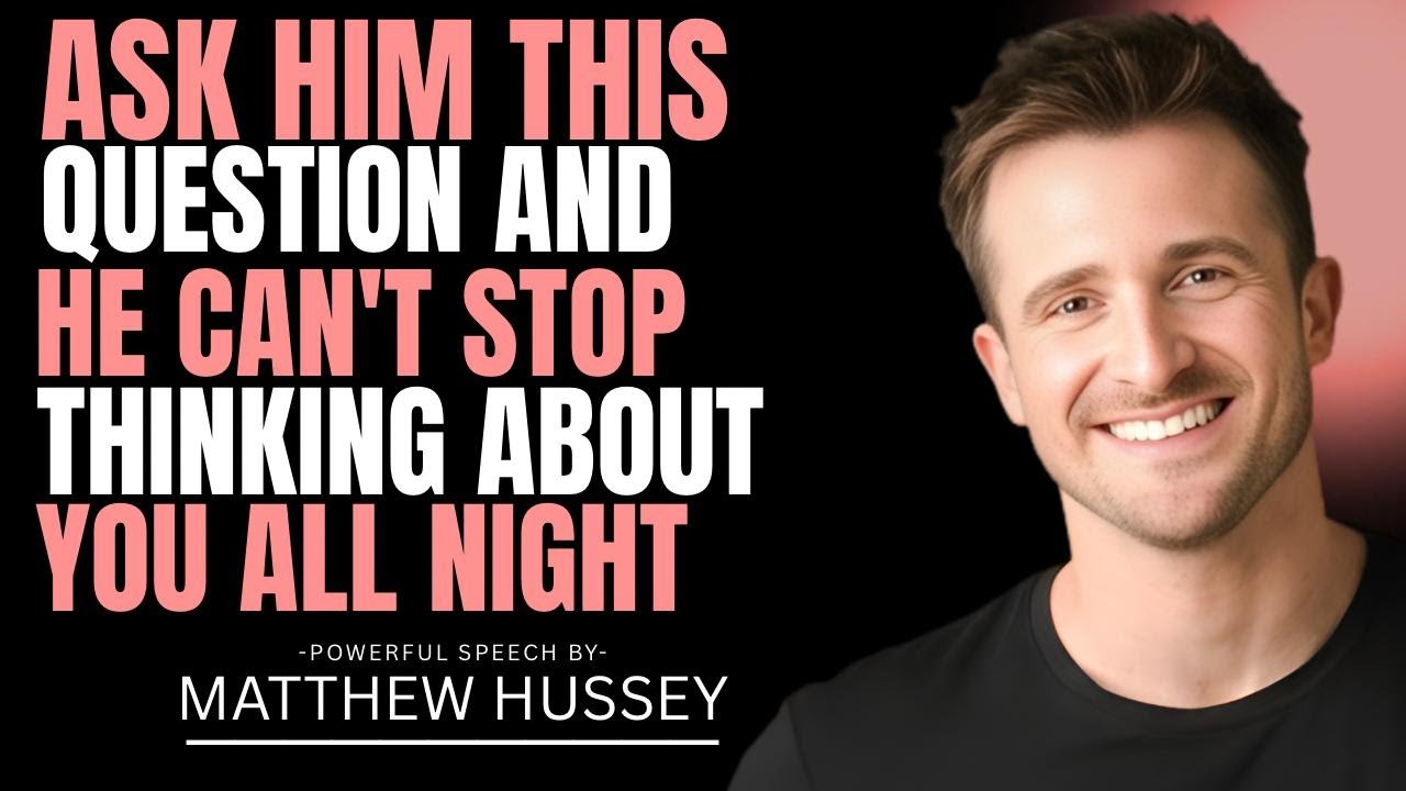 The Question That Keeps Him Thinking About You All Night |Matthew Hussey