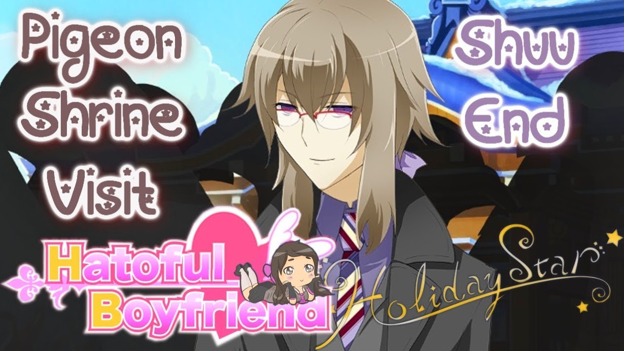 Be My Rotting Corpse? ~ HATOFUL BOYFRIEND: HOLIDAY STAR [PIGEON SHRINE VISIT] ~ SHUU END