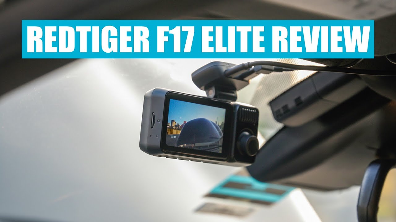 Redtiger F17 Elite Dash Cam Review - A Powerful Upgrade for Daily Drivers