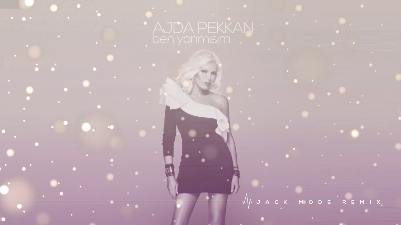 Ajda Pekkan - Ben Yanmışım ( Jack Mode & Oktay Kan Remix )