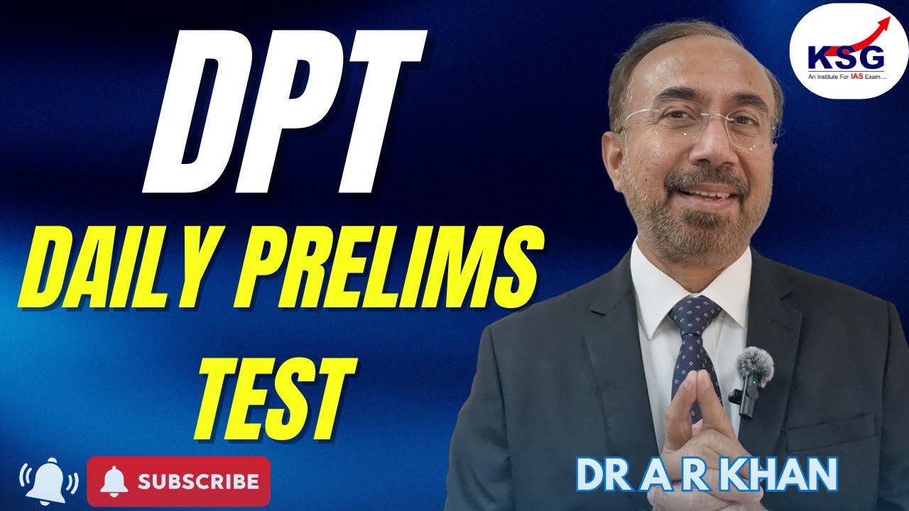 DPT Practice, Dr A R Khan, Daily Prelims Test Practice For UPSC Prelims, Target UPSC 2026, KSG IAS