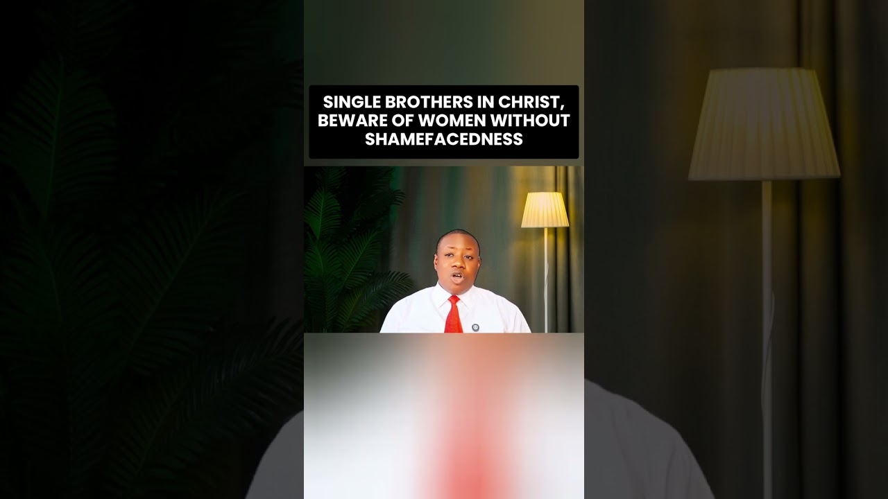 SINGLE BROTHERS IN CHRIST, BEWARE OF WOMEN WITHOUT SHAMEFACEDNESS | OLUSEGUN MOKUOLU |