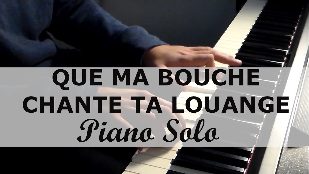 Que ma bouche chante ta louange - Piano Solo HD