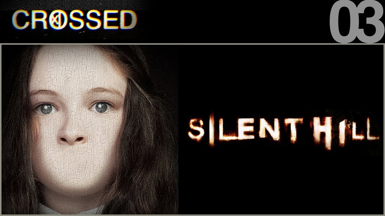 CROSSED - 03 - Silent Hill