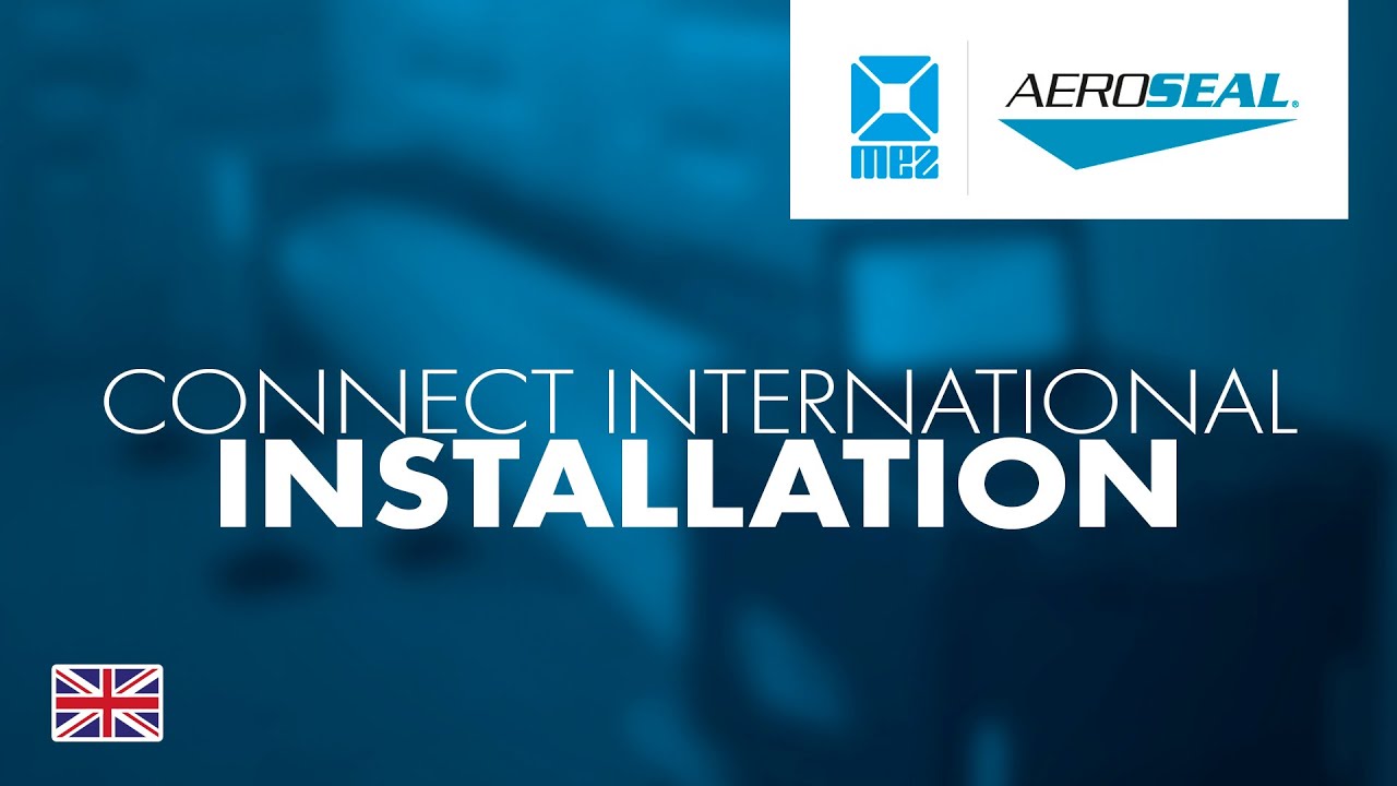 MEZ-AEROSEAL – Video Manual – International Connect – Installation – EN