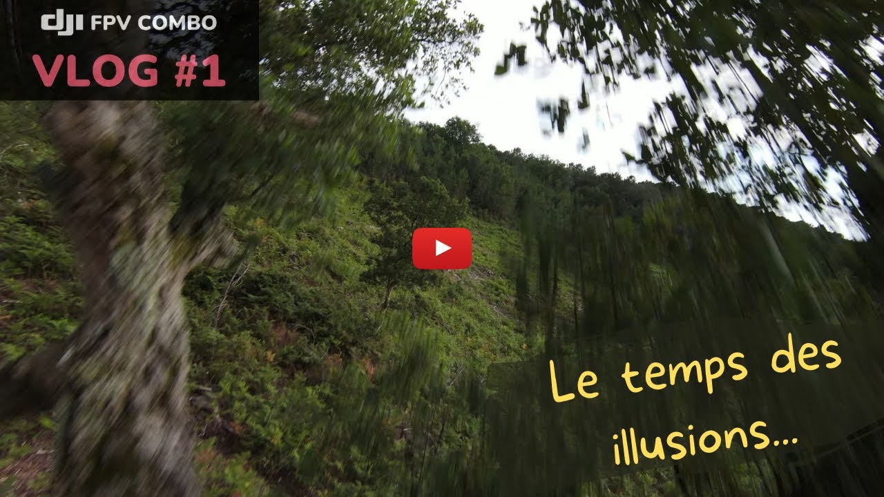 Dji Fpv Combo - Vlog 1 - Le temps des illusions