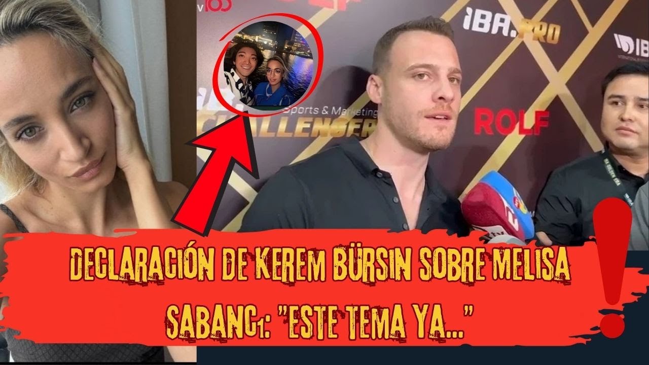 Declaración de Kerem Bürsin sobre Melisa Sabancı: 