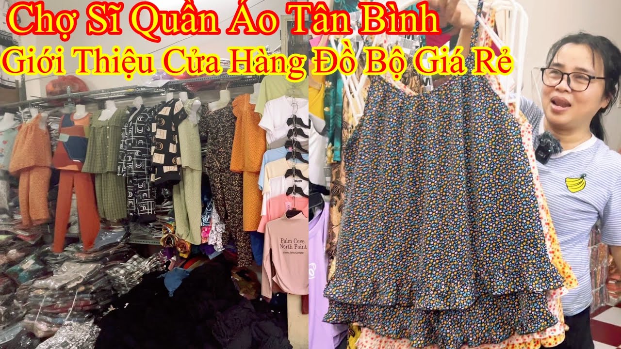 Chợ Sĩ Quần Áo Tân Bình Giới Thiệu Cửa Hàng Đồ Bộ Giá Rẻ