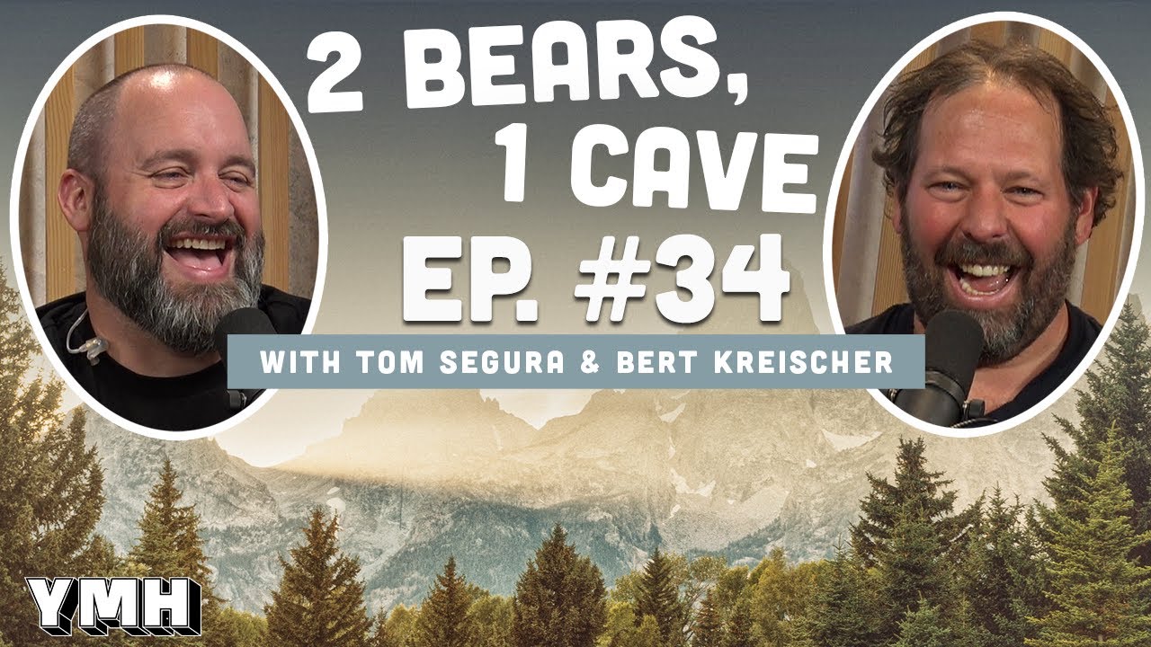Ep. 34 | 2 Bears 1 Cave w/ Tom Segura & Bert Kreischer