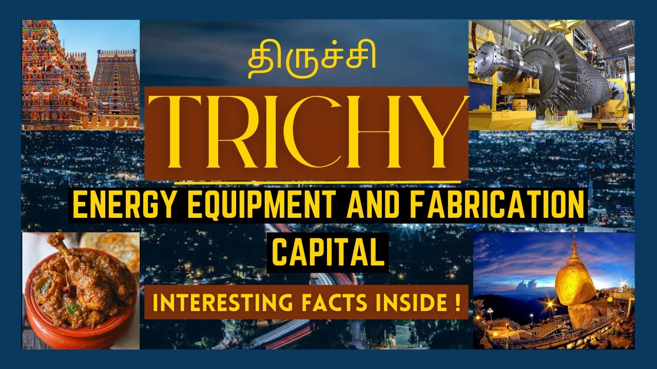 Trichy | Tiruchirappalli | A Major City in Tamil Nadu