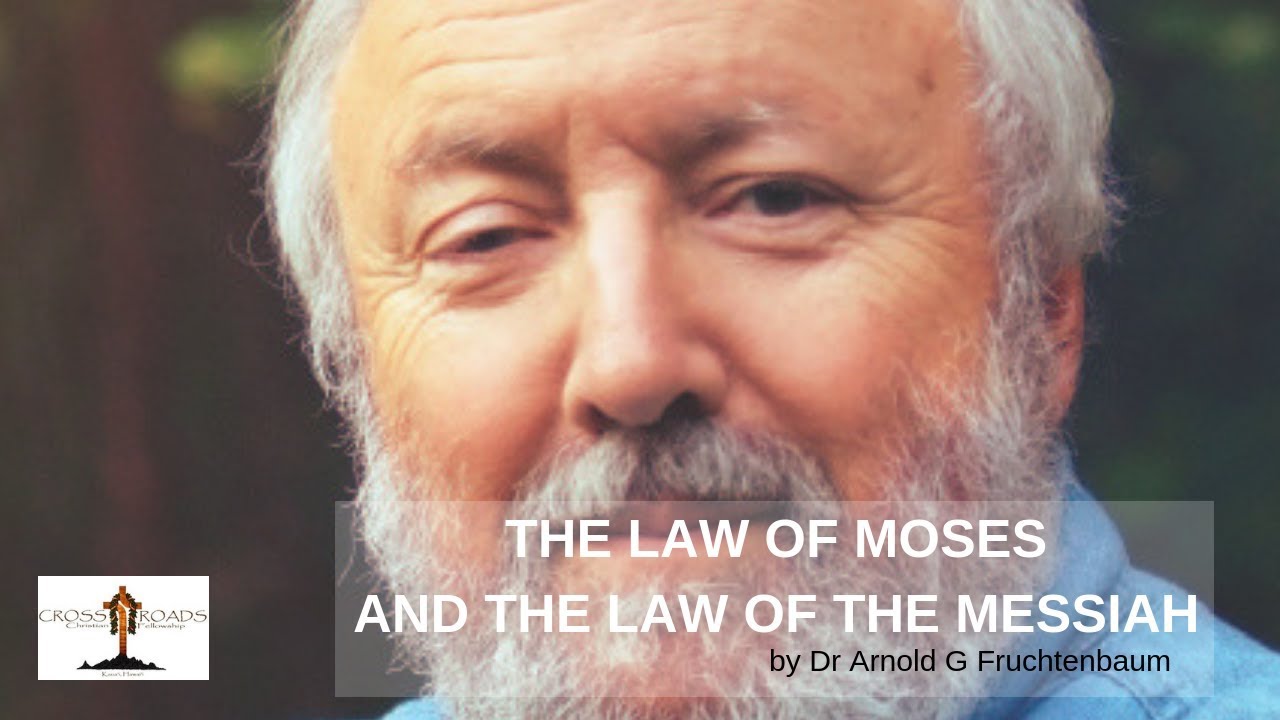 The Law of Moses & Law of the Messiah | Dr. Arnold G Fruchtenbaum