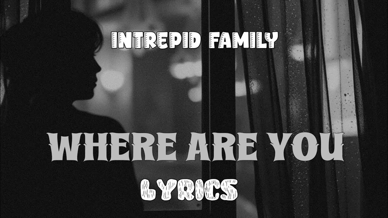INTREPID FAMILY - Where Are You? | Lyrics 