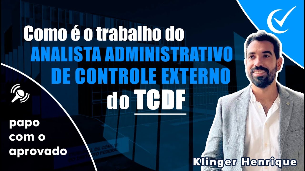 Como é o trabalho do ANALISTA ADMINISTRATIVO DE CONTROLE EXTERNO do TCDF - Concurso em 2023